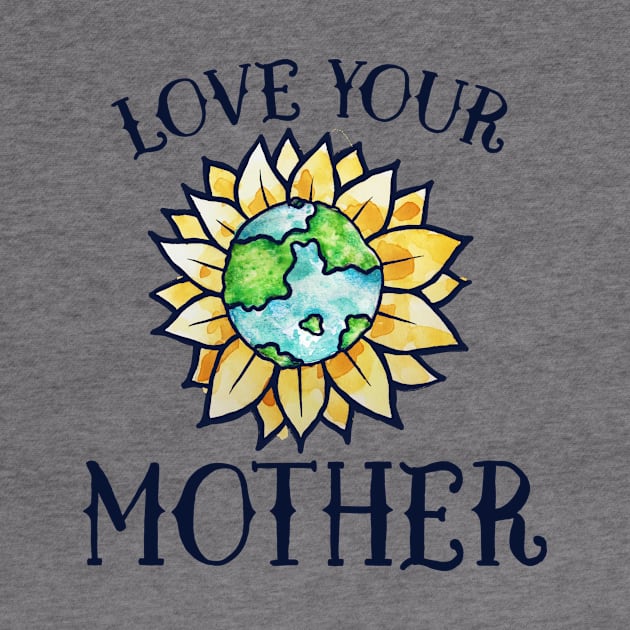 Love your mother earth day by bubbsnugg